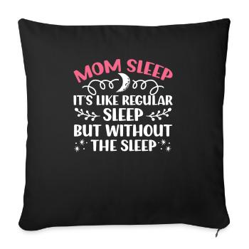 Mom Sleep It's Like Regular Sleep - Sofa pillowcase 17,3'' x 17,3'' (45 x 45 cm) - black - Front