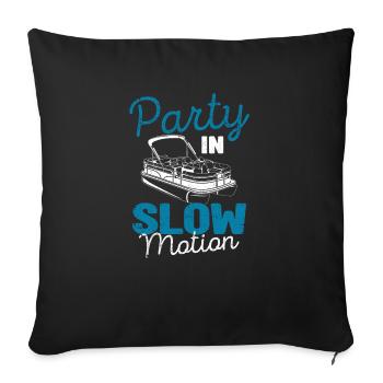 Party in slow motion funny boating pontoon boat - Sofa pillowcase 17,3'' x 17,3'' (45 x 45 cm) - black - Front