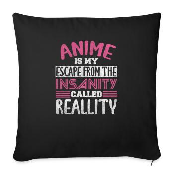 Anime is my escape from madness called - Sofa pillowcase 17,3'' x 17,3'' (45 x 45 cm) - black - Front