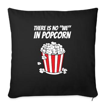 Funny There Is No We In Popcorn Movie Night Cinema - Sofa pillowcase 17,3'' x 17,3'' (45 x 45 cm) - black - Front