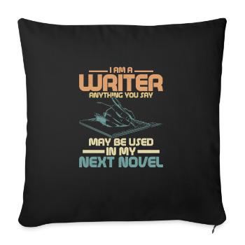 I Am A Writer Anything You Say Book Novel Author - Sofakissenbezug 45 x 45 cm - Schwarz - Vorne