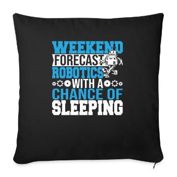 Funny Weekend Forecast Robotics Droid Builder Buil - Sofa pillowcase 17,3'' x 17,3'' (45 x 45 cm) - black - Front