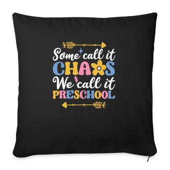 Some call it chaos, we call it preschool - Sofa pillowcase 17,3'' x 17,3'' (45 x 45 cm) - black - Front