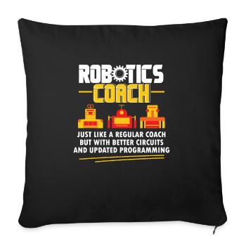 Robotics Coach Cool Funny Build Robot Droid Builde - Sofa pillowcase 17,3'' x 17,3'' (45 x 45 cm) - black - Front