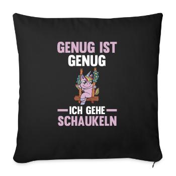 Einhorn Genug Ist Genug Ich Gehe Schaukeln - Sofakissenbezug 45 x 45 cm - Schwarz - Vorne