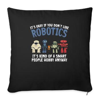 Droid Builder It's Ok If You Don't Like Robotics B - Sofa pillowcase 17,3'' x 17,3'' (45 x 45 cm) - black - Front