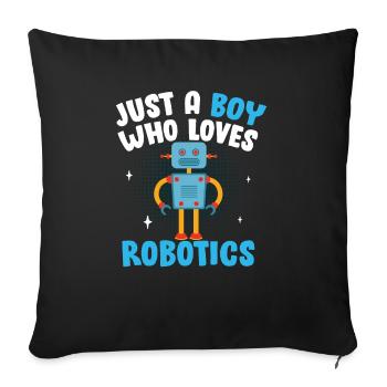 Droid Builder Robot Funny Just A Boy Who Loves Rob - Sofakissenbezug 45 x 45 cm - Schwarz - Vorne