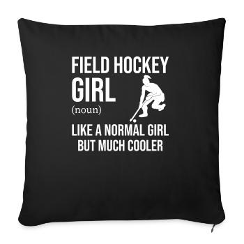 Field Hockey Girl Like A Normal Girl But Much Cool - Sofakissenbezug 45 x 45 cm - Schwarz - Vorne