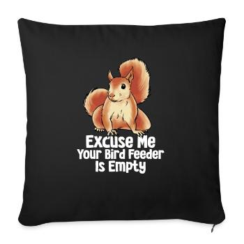 Excuse Me Your Bird Feeder Is Empty Funny Squirrel - Sofa pillowcase 17,3'' x 17,3'' (45 x 45 cm) - black - Front