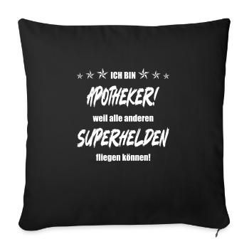 Ich bin Apotheker weil alle anderen Superhelden... - Sofakissenbezug 45 x 45 cm - Schwarz - Vorne