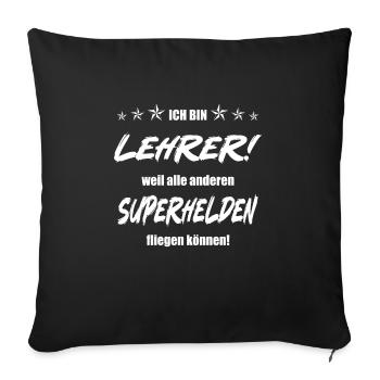 Ich bin Lehrer weil alle anderen Superhelden... - Sofakissenbezug 45 x 45 cm - Schwarz - Vorne
