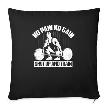 No Pain No Gain Shut Up And Train Weight Lifting W - Sofa pillowcase 17,3'' x 17,3'' (45 x 45 cm) - black - Front
