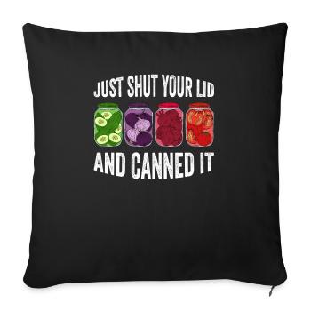 Just Shut Your Lid And Canned It - Sofakissenbezug 45 x 45 cm - Schwarz - Vorne