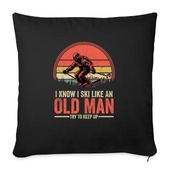 I Know I Ski Like An Old Man Try To Keep Up Skiing - Sofa pillowcase 17,3'' x 17,3'' (45 x 45 cm) - black - Front