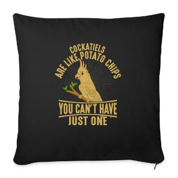 Cockatiels Are Like Potato Chips Parrot Owner Bird - Sofa pillowcase 17,3'' x 17,3'' (45 x 45 cm) - black - Front