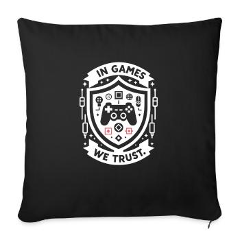 In Games We Trust - Sofa pillowcase 17,3'' x 17,3'' (45 x 45 cm) - black - Front