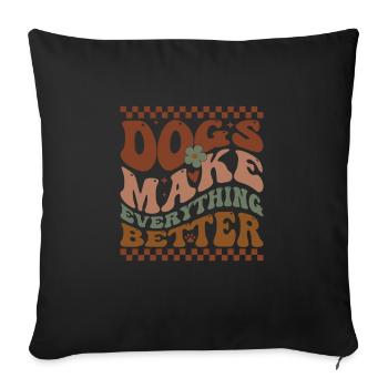 Dogs Make Everything Better - Sofa pillowcase 17,3'' x 17,3'' (45 x 45 cm) - black - Front