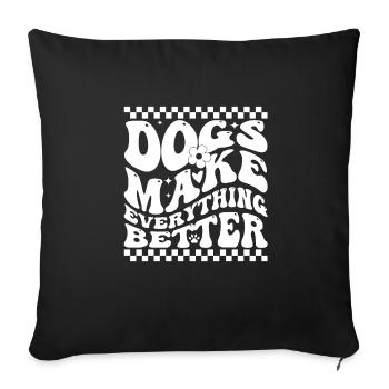 Dogs Make Everything Better - Sofa pillowcase 17,3'' x 17,3'' (45 x 45 cm) - black - Front