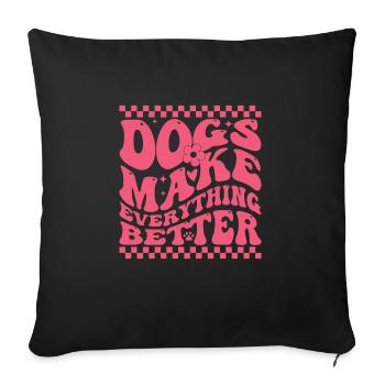 Dogs Make Everything Better - Sofa pillowcase 17,3'' x 17,3'' (45 x 45 cm) - black - Front