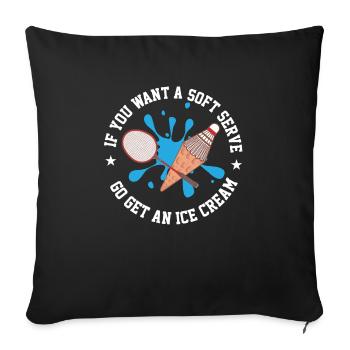 Si vous voulez une portion molle, allez chercher une crème glacée - Housse de coussin décorative 45 x 45 cm - noir - Devant