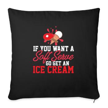 Si vous voulez une portion molle, allez chercher de la crème glacée drôle - Housse de coussin décorative 45 x 45 cm - noir - Devant