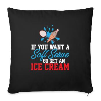 Si vous voulez une portion molle, allez chercher une crème glacée - Housse de coussin décorative 45 x 45 cm - noir - Devant