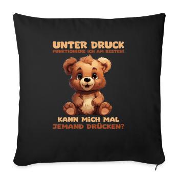 Lustiger Spruch mit Bärchen. Unter Druck - Sofakissenbezug 45 x 45 cm - Schwarz - Vorne