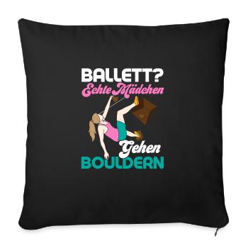 Ballett? Echte Mädchen gehen Bouldern Boulder Klet - Sofakissenbezug 45 x 45 cm - Schwarz - Vorne