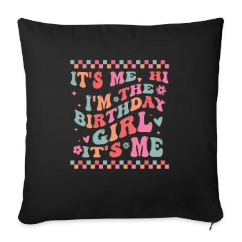 It's Me Hi I'm Birthday Girl It's Me Groovy For Gi - Sofa pillowcase 17,3'' x 17,3'' (45 x 45 cm) - black - Front