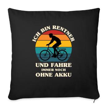 Ich Bin Rentner Und Fahre Immer Noch Ohne Akku - Sofakissenbezug 45 x 45 cm - Schwarz - Vorne