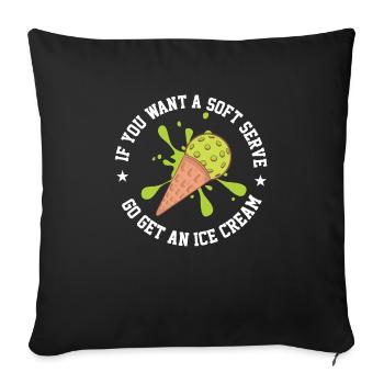 Pickleball If You Want A Soft Serve Go Get Ice - Sofa pillowcase 17,3'' x 17,3'' (45 x 45 cm) - black - Front