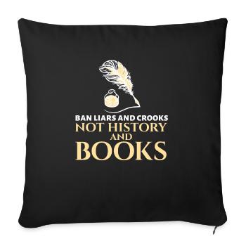 Ban Liars And Crooks Not History And Books Book - Sofa pillowcase 17,3'' x 17,3'' (45 x 45 cm) - black - Front