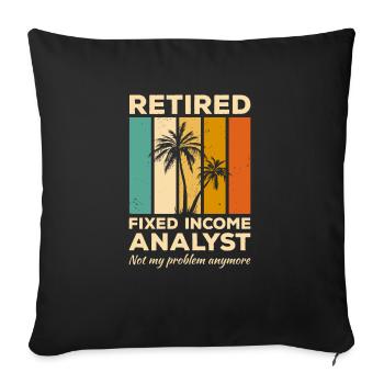Retired Fixed Income Analyst Not My Problem - Sofa pillowcase 17,3'' x 17,3'' (45 x 45 cm) - black - Front