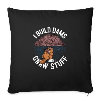I Build Dams And I Gnaw Stuff Animal Beaver Rodent - Sofa pillowcase 17,3'' x 17,3'' (45 x 45 cm) - black - Front