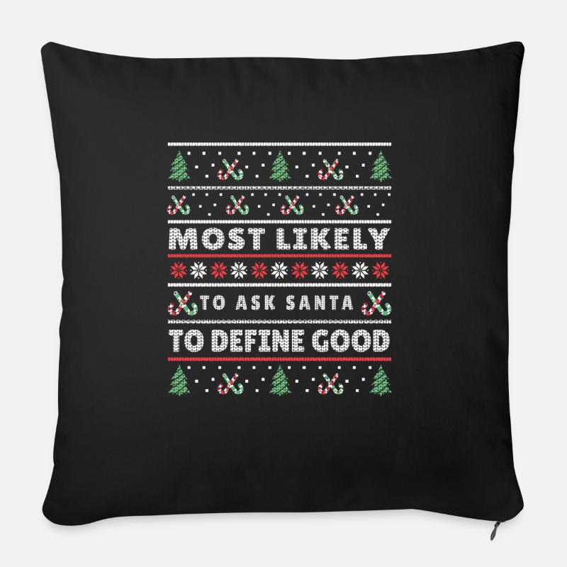 Most Likely To Ask Santa To Define Good Christmas - Sofakissenbezug 45 x 45 cm - Schwarz