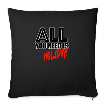 All you need is holiday! - Sofakissenbezug 45 x 45 cm - Schwarz - Vorne