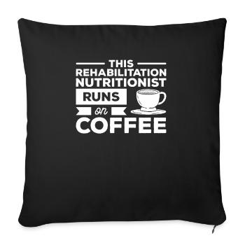 This Rehabilitation Nutritionist Runs On Coffee - Sofa pillowcase 17,3'' x 17,3'' (45 x 45 cm) - black - Front