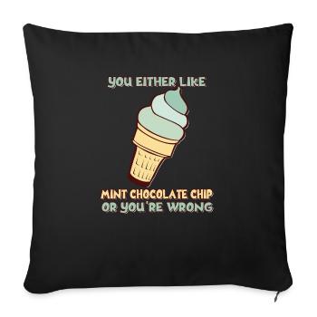 Either you like Mint Chocolate Chip or you - Sofa pillowcase 17,3'' x 17,3'' (45 x 45 cm) - black - Front