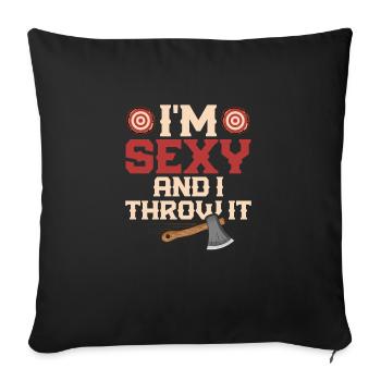 I'm Sexy And I Throw It Hatchet Ax Axe Throwing - Sofa pillowcase 17,3'' x 17,3'' (45 x 45 cm) - black - Front