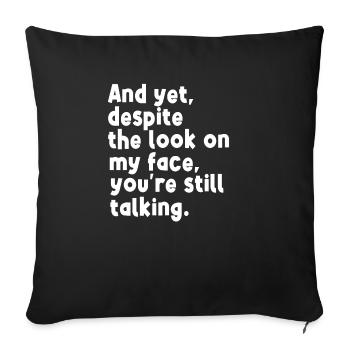 et pourtant, malgré l’expression de mon visage qui parle encore - Housse de coussin décorative 45 x 45 cm - noir - Devant