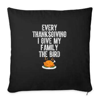 Funny Every Thanksgiving I Give My Family The Bird - Sofa pillowcase 17,3'' x 17,3'' (45 x 45 cm) - black - Front