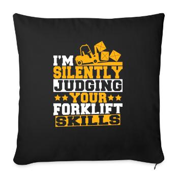 Forklift Driver I'm Silently Judging Your Forklift - Sofa pillowcase 17,3'' x 17,3'' (45 x 45 cm) - black - Front