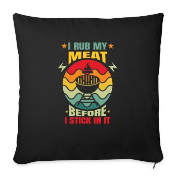 I rub my meat before I put it on the - Sofa pillowcase 17,3'' x 17,3'' (45 x 45 cm) - black - Front