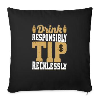 Drink Responsibly Tip Recklessly Bartender Cocktai - Sofa pillowcase 17,3'' x 17,3'' (45 x 45 cm) - black - Front