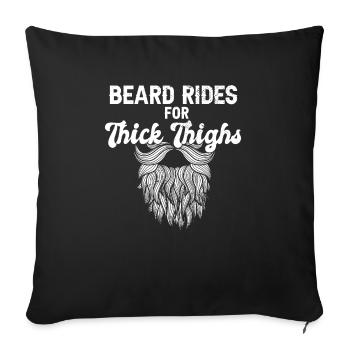 Beard Rides for Thick Thighs Funny Bearded Guy - Sofakissenbezug 45 x 45 cm - Schwarz - Vorne