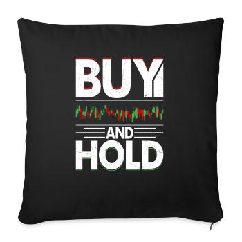 Buy And Hold Stock Market Trading Trader Investor - Sofa pillowcase 17,3'' x 17,3'' (45 x 45 cm) - black - Front