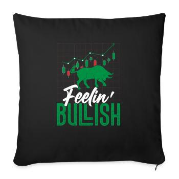 Feelin' Bullish Trader Investor Stock Market Tradi - Sofa pillowcase 17,3'' x 17,3'' (45 x 45 cm) - black - Front