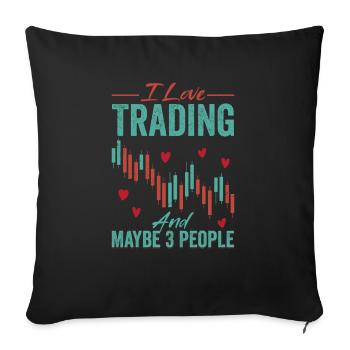 I Love Trading And Maybe 3 People Stock Market Tra - Sofa pillowcase 17,3'' x 17,3'' (45 x 45 cm) - black - Front