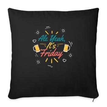 Ale yes, It's Friday Craft Beer Brewer Homebrew - Sofa pillowcase 17,3'' x 17,3'' (45 x 45 cm) - black - Front