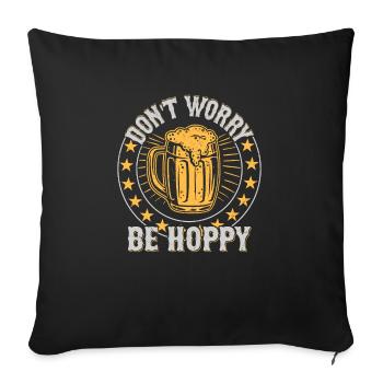 Don't Worry Be Hoppy Homebrew Brewer Beer - Sofakissenbezug 45 x 45 cm - Schwarz - Vorne